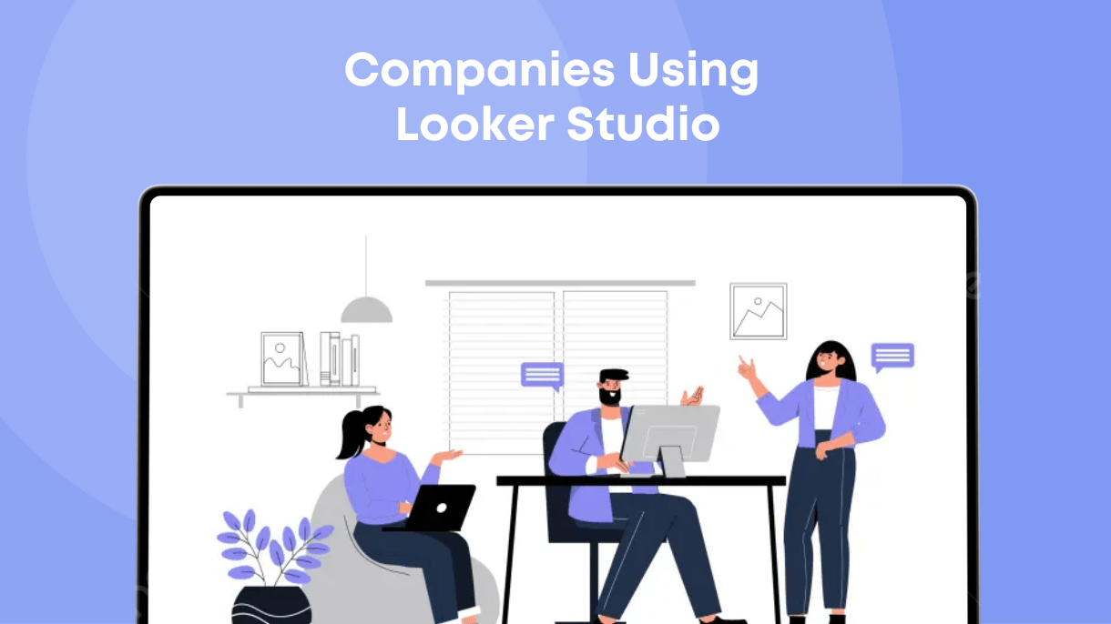 Companies Using Looker Studio - Data Bloo