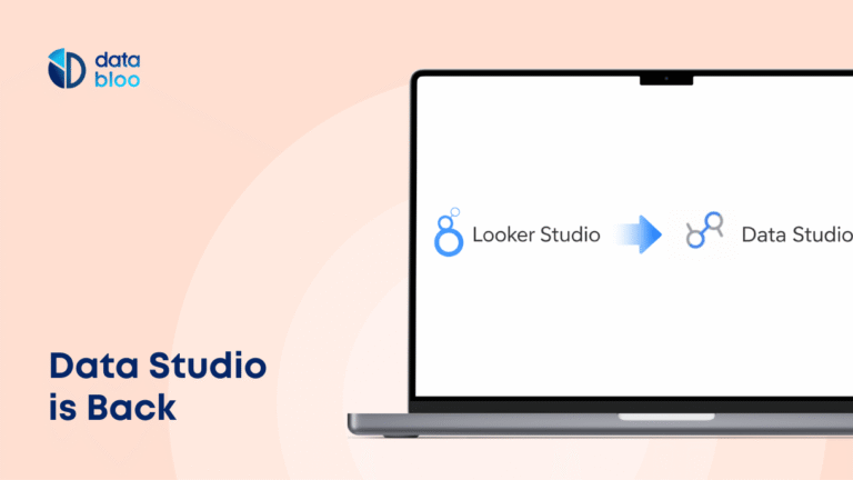 Data Studio Is Back. Here’s What It Means for You - Data Bloo